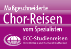 Chorreisen nach Ma&szlig; Europa und weltweit